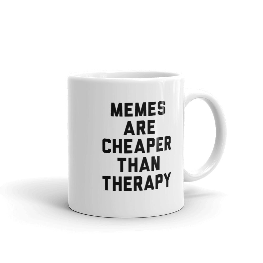 Memes Are Cheaper Than Therapy Mug Front Angle